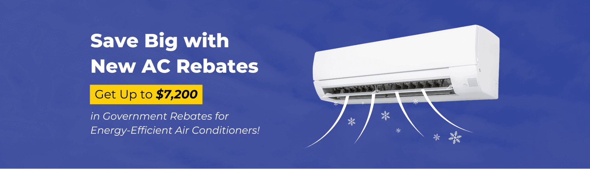 Save Big with New AC Rebates - Get Up to $7,200