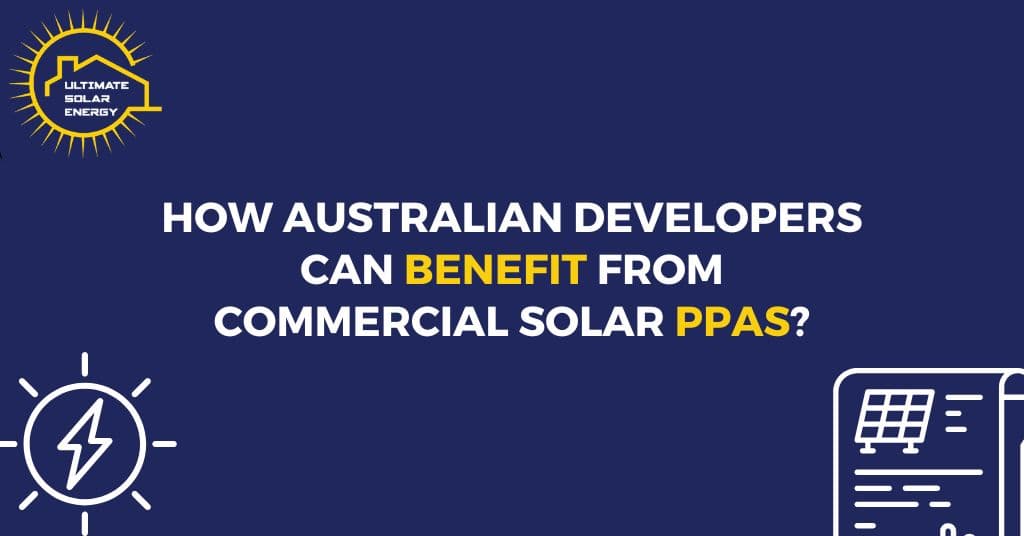 How Australian Developers Can Benefit from Commercial Solar PPAs?