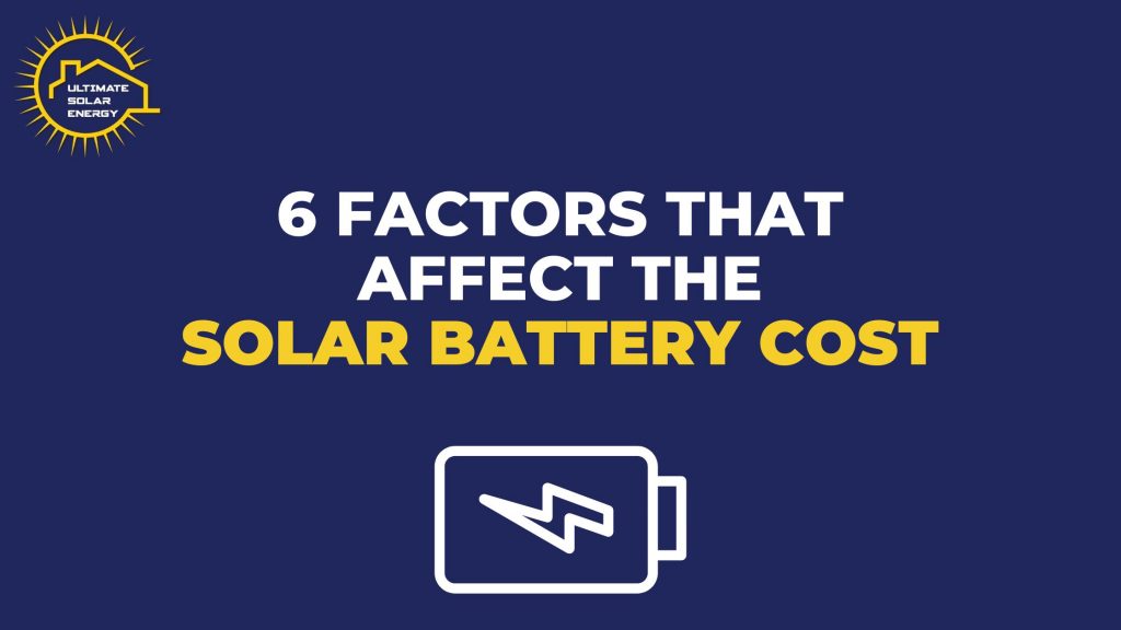 6 Factors that Affect the Solar Battery Cost