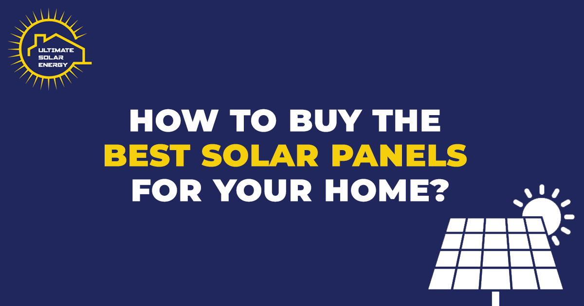 How to Buy the Best Solar Panels for Your Home