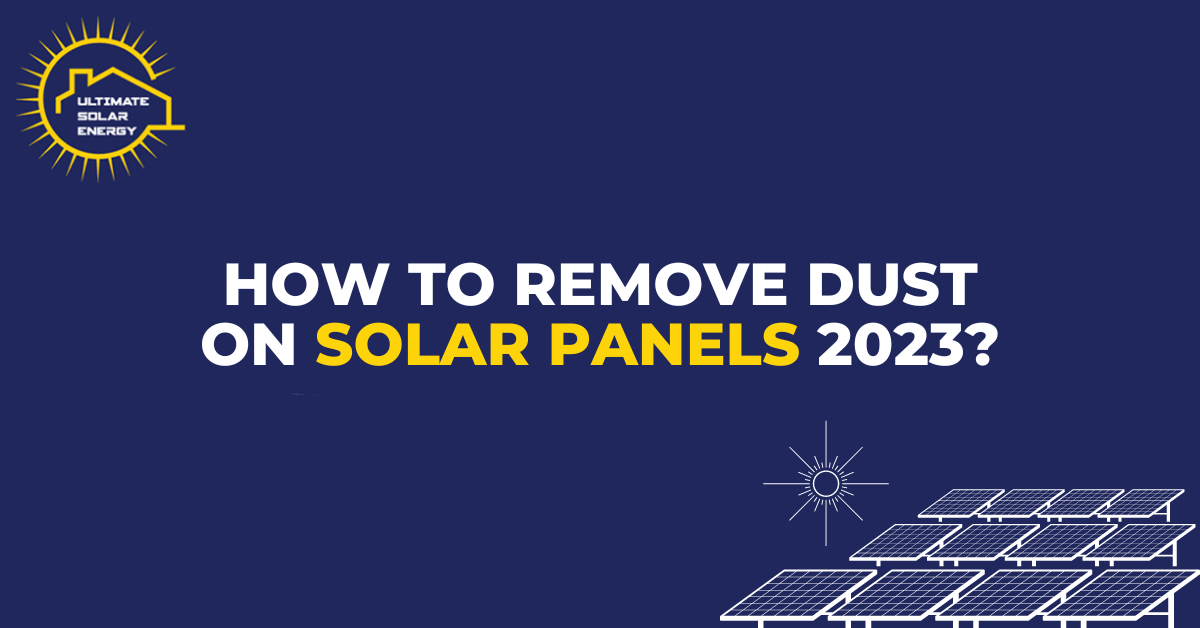 How to Remove Dust on Solar Panels 2023