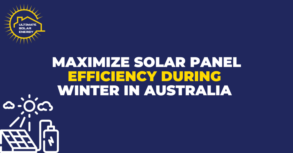 Maximize Solar Panel Efficiency During Winter in Australia