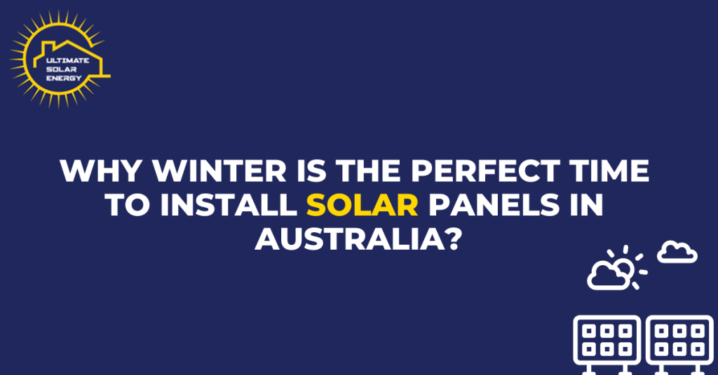 Why Winter is the Perfect Time to Install Solar Panels in Australia?