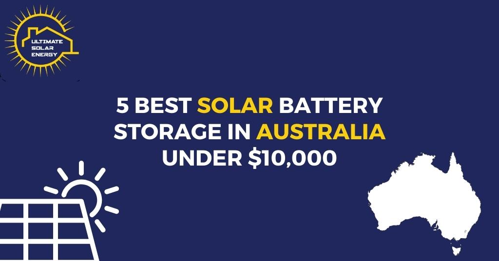 5 Best Solar Battery Storage in Australia Under $10,000