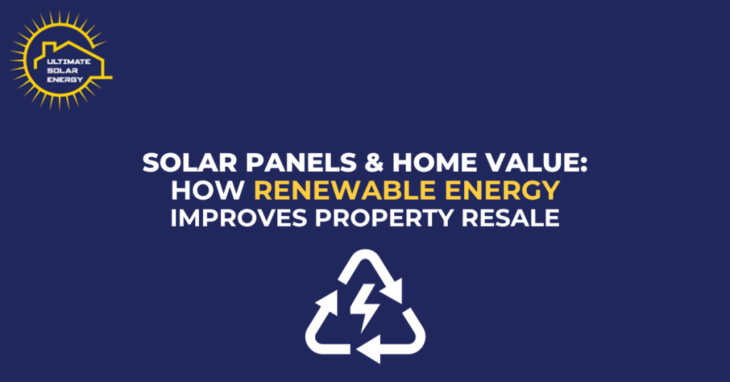 Solar Panels and Home Value: How Renewable Energy Improves Property Resale