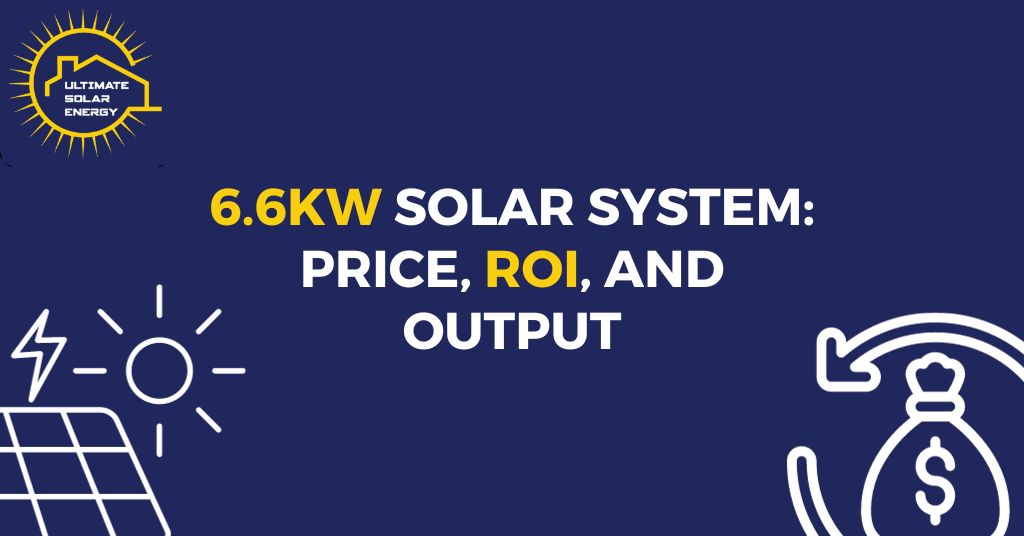 6.6kW Solar System: Price, ROI, and Output