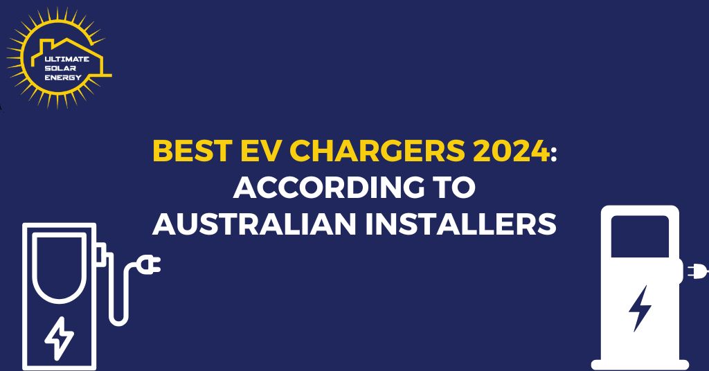 Best EV Chargers 2024: According to Australian Installers