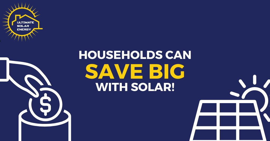 Households Can Save Big with Solar!